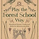 PLAY THE FOREST SCHOOL WAY