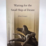 WAITING FOR THE SMALL SHIP OF DESIRE