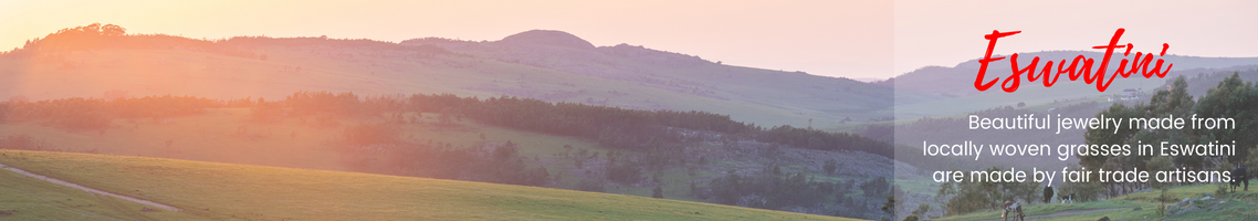 Eswatini: Beautiful jewelry made from locally woven grasses in Eswatini are made by fair trade artisans. (Picture features grassy hills at sunset.)