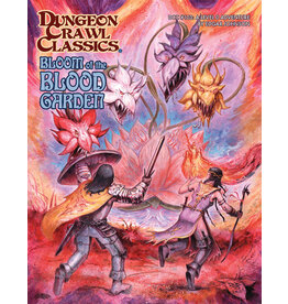 Goodman Games Dungeon Crawl Classics RPG: #103 - Bloom of the Blood Garden