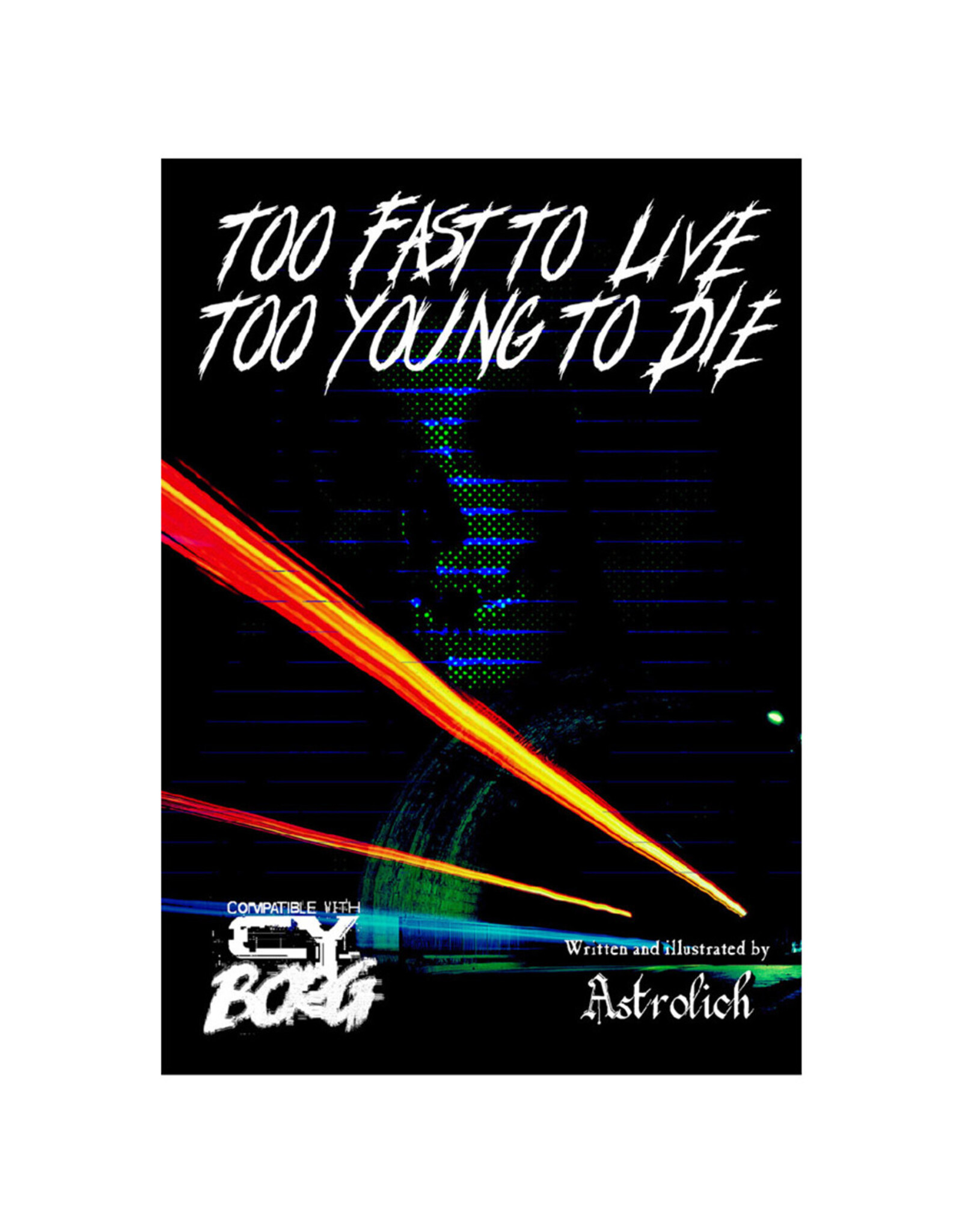 Cy_Borg: Too Fast To Live, Too Young To Die