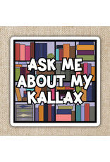 Kingdom of Threads Kingdom of Threads Sticker - Ask Me About My Kallax