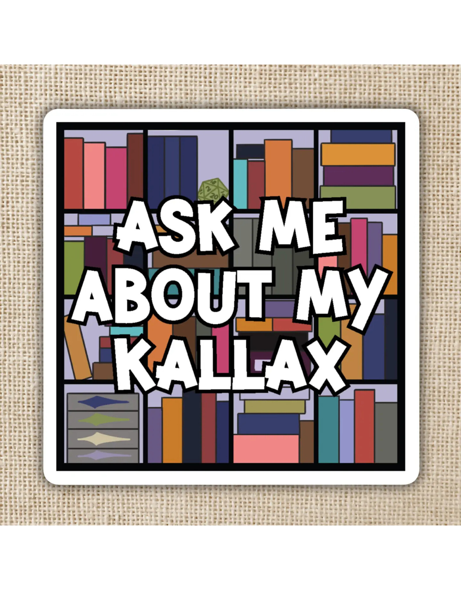 Kingdom of Threads Kingdom of Threads Sticker - Ask Me About My Kallax