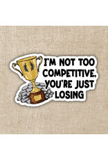 Kingdom of Threads Kingdom of Threads Sticker - I'm Not Too Competitive
