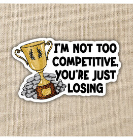 Kingdom of Threads Kingdom of Threads Sticker - I'm Not Too Competitive