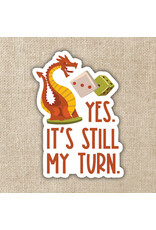 Kingdom of Threads Kingdom of Threads Sticker - Yes, It's Still My Turn