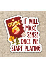 Kingdom of Threads Kingdom of Threads Sticker - It'll Make Sense Once We Start Playing