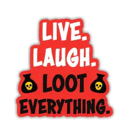 Kingdom of Threads Kingdom of Threads - Live, Laugh, Loot Everything Sticker