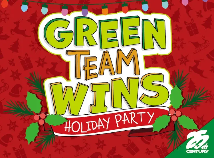 25th Century Green Team Wins: Holiday Party