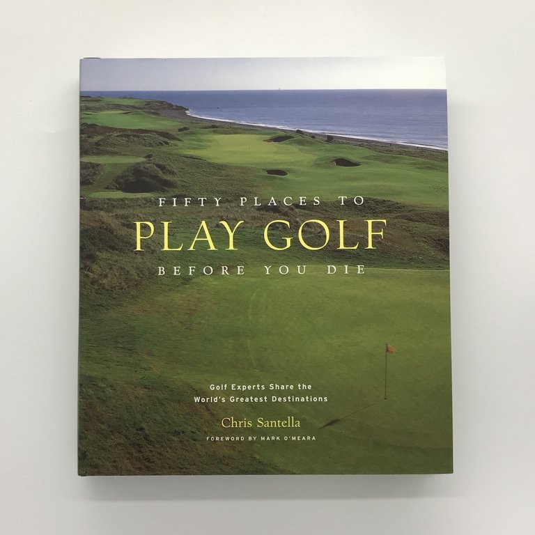 Fifty Places to Play Golf Before You Die