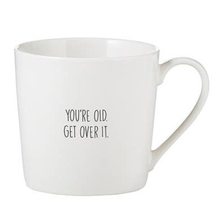 Coffee Mug "You're Old"
