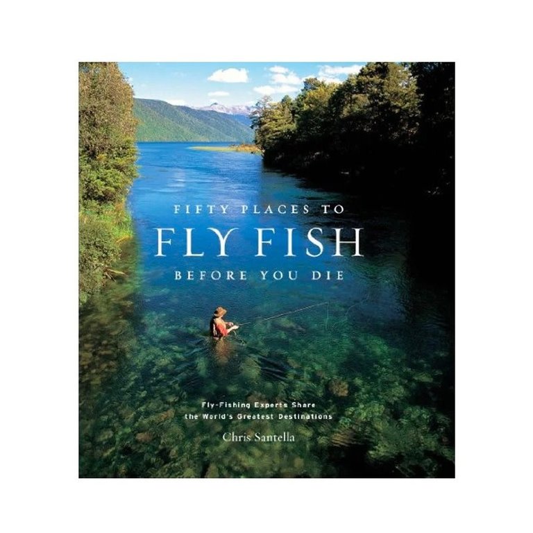 Fifty Places to Fly Fish Before You Die