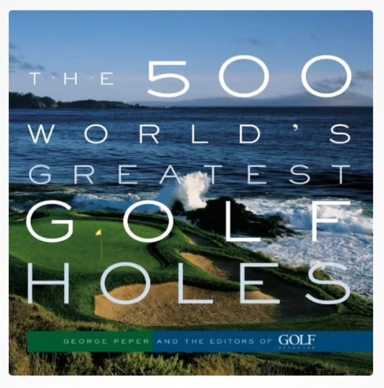 HACHETTE BOOK GROUP THE HACHETTE BOOK GROUP The 500 Worlds Greatest Golf Holes