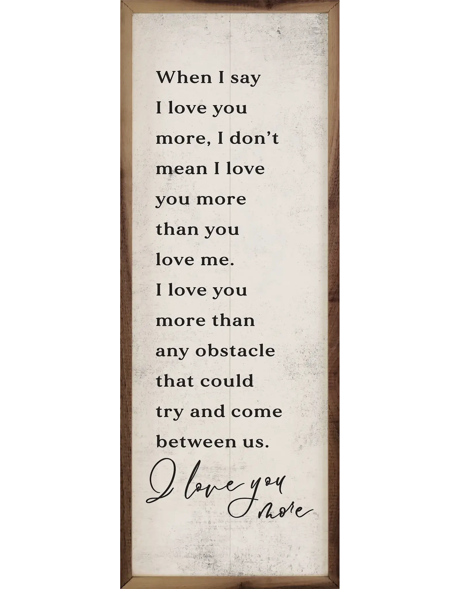 When I Say I Love You More White 8x24