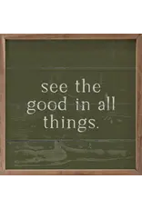 See The Good In All Things Green 12x12