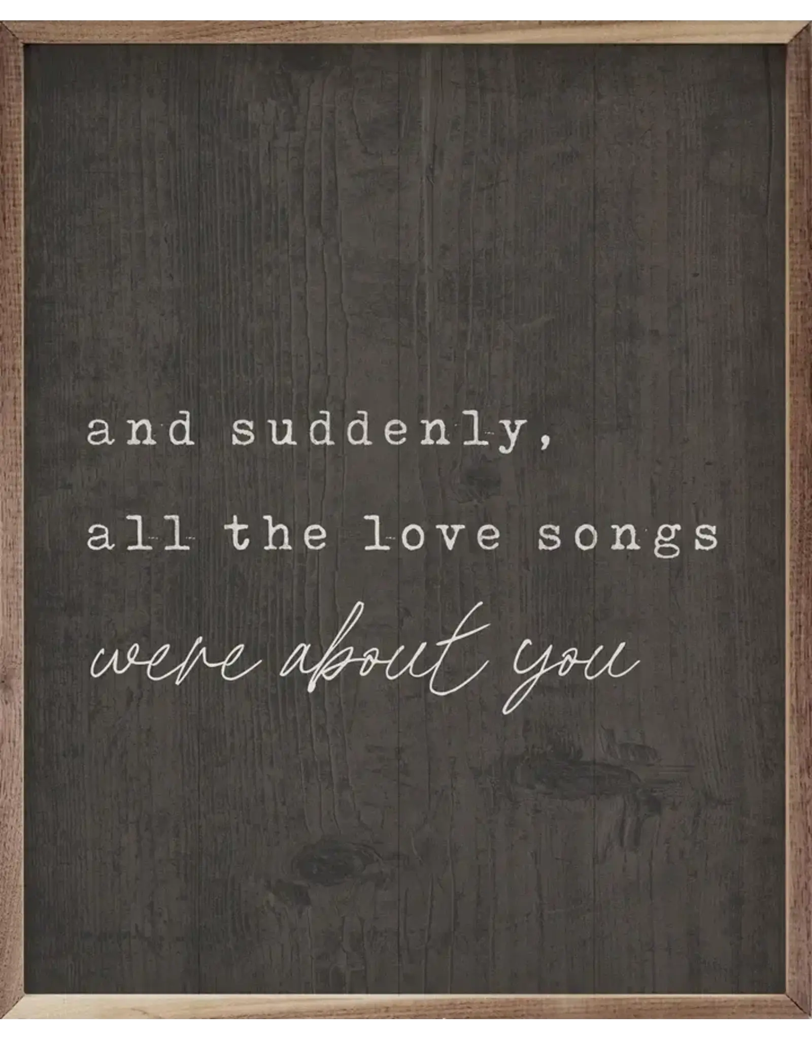 Suddenly All The Love Songs 16x20