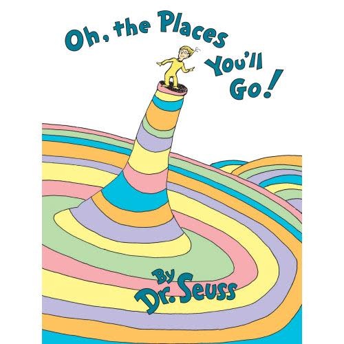 OH, THE PLACES  YOU'LL GO