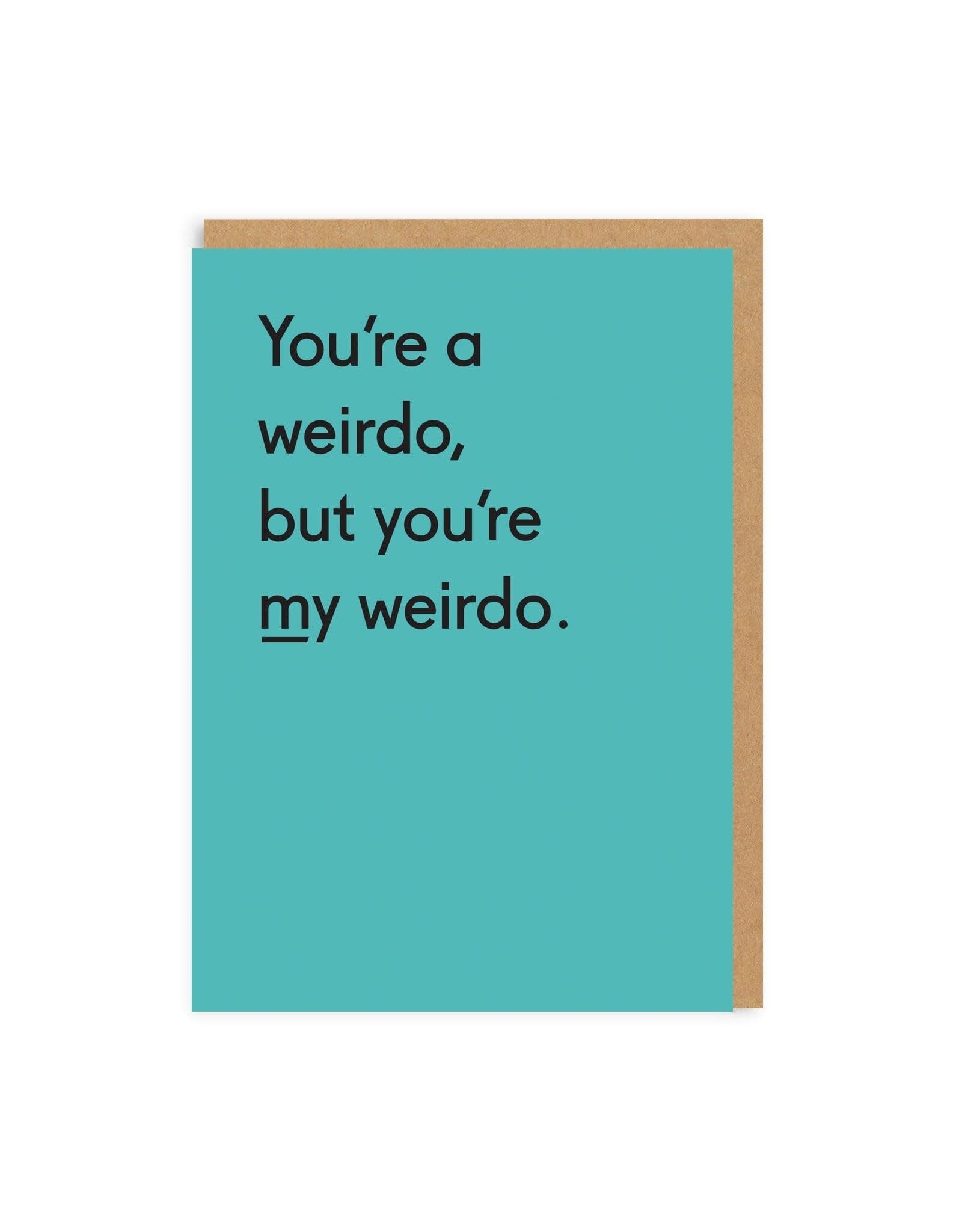 Ohh Deer Just Because - You're My Weirdo