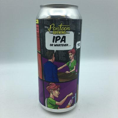 Pontoon West Coast IPA or Whatever.. SINGLE 16OZ Pontoon West Coast IPA or Whatever.. SINGLE 16OZ