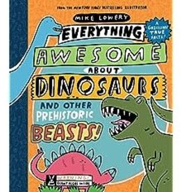 Scholastic Everything Awesome About Dinosaurs and Other Prehistoric Beasts