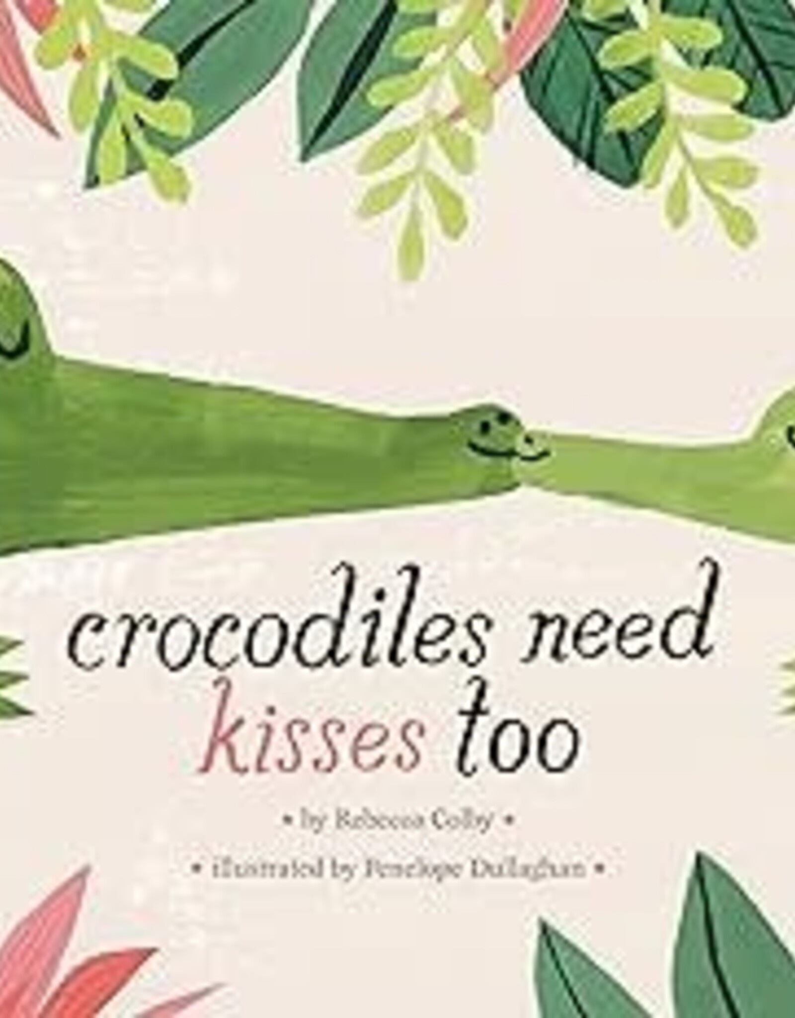 Penguin Random House Crocodiles Need Kisses Too