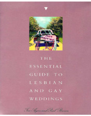  ESSENTIAL GUIDE TO LES./GAY WEDDINGS