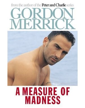  A MEASURE OF MADNESS