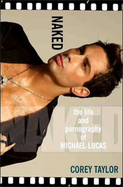 NAKED  THE LIFE AND PORNOGRAPHY OF MICHAEL LUCAS