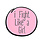 YUJEAN I FIGHT LIKE A GIRL ENAMEL PIN