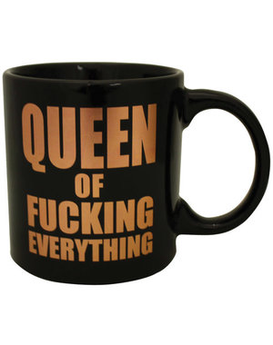  QUEEN OF FUCKING EVERYTHING MUG