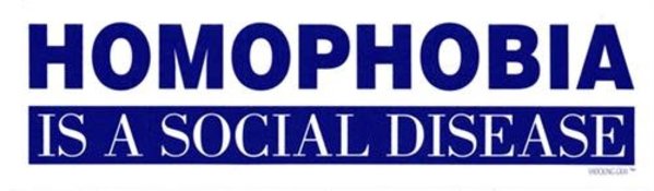 HOMOPHOBIA IS A SOCIAL DISEASE BUMPER STICKER