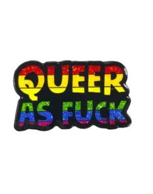 GEEKY AND KINKY QUEER AS FUCK ENAMEL PIN