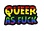 GEEKY AND KINKY QUEER AS FUCK ENAMEL PIN