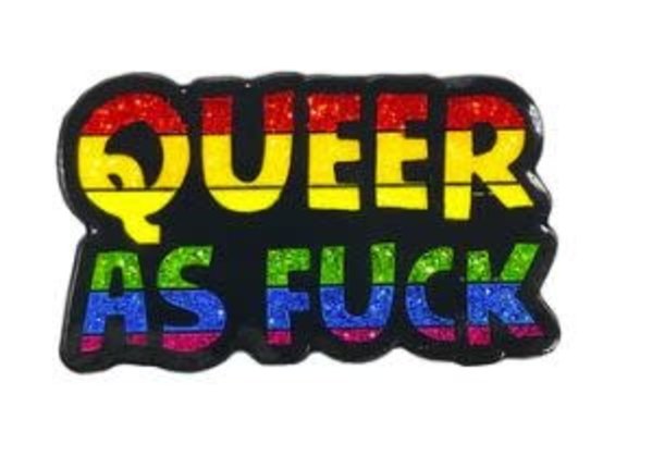 GEEKY AND KINKY QUEER AS FUCK ENAMEL PIN
