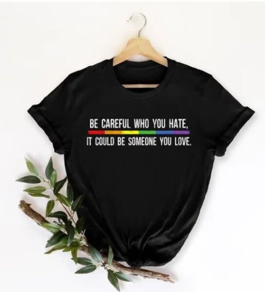 BE CAREFUL WHO YOU HATE T-SHIRT