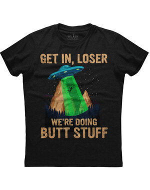  ALIEN 'GET IN LOSER WE'RE DOING BUTT STUFF' T-SHIRT BLACK