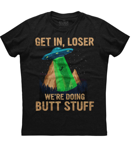 ALIEN 'GET IN LOSER WE'RE DOING BUTT STUFF' T-SHIRT BLACK