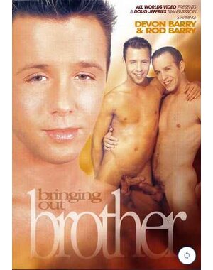  BRINGING OUT BROTHER