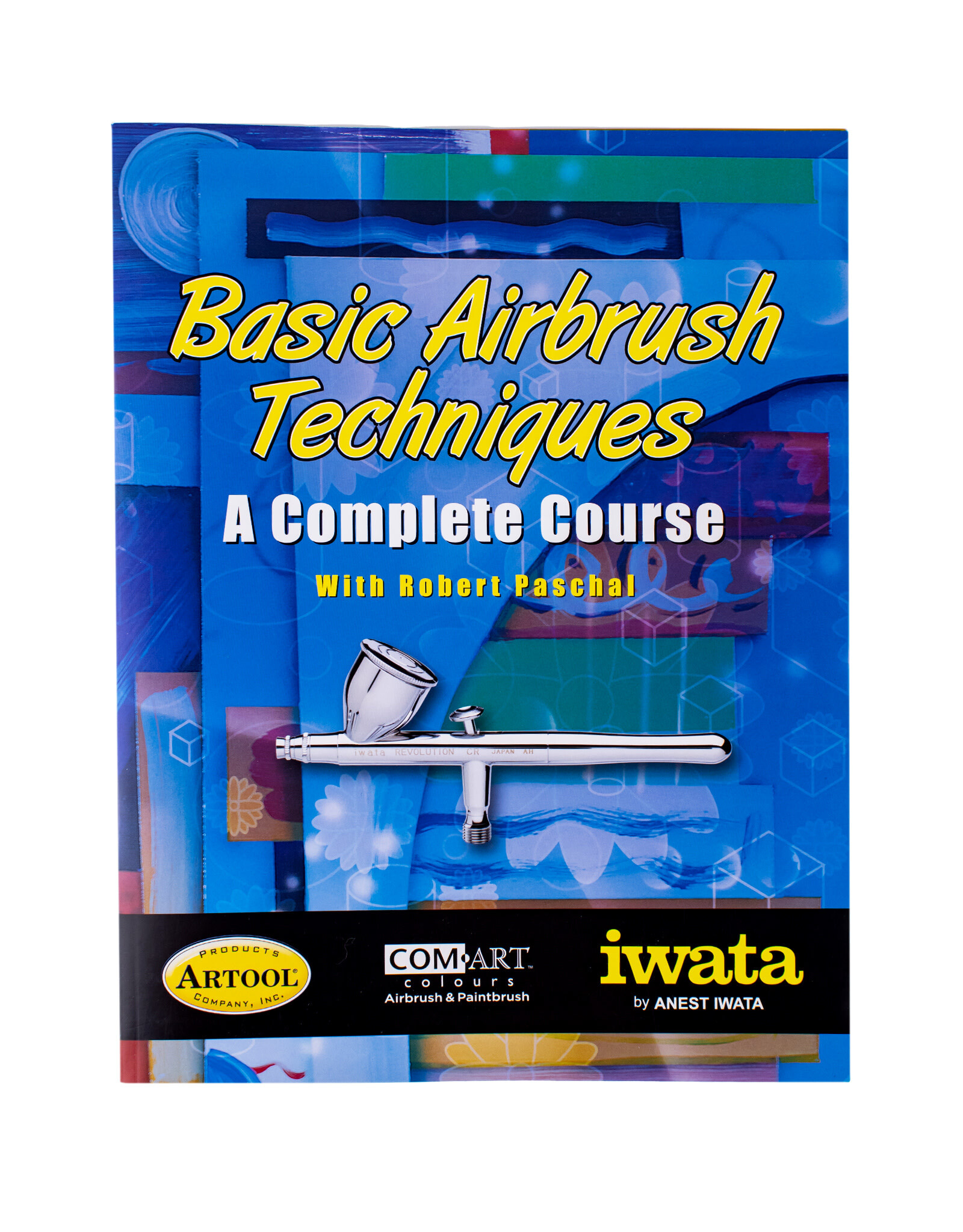 Clearance Iwata Basic Airbrush Techniques: A Complete Course by Robert Paschal