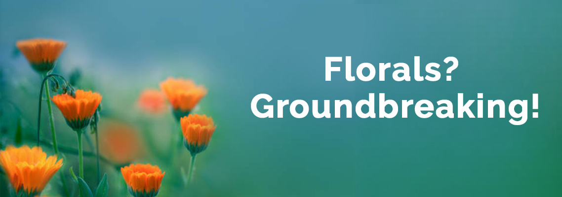 Florals? Groundbreaking!