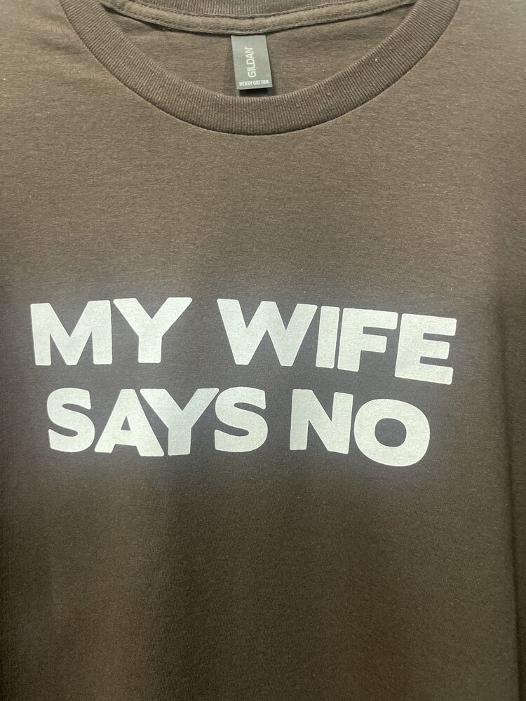 Brown My Wife Says No T-shirt