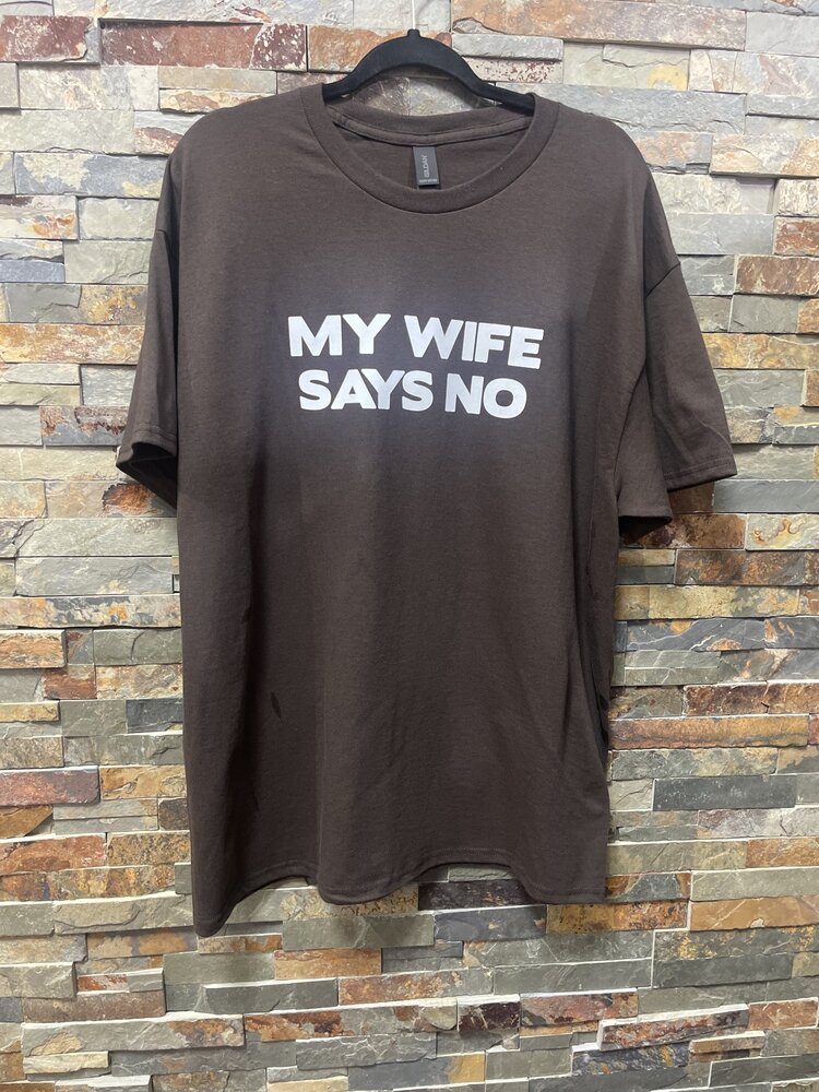 Brown My Wife Says No T-shirt