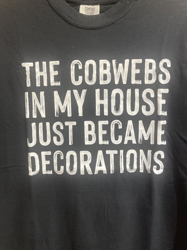 Black The Cobwebs in my House Just Became Decorations T-shirt
