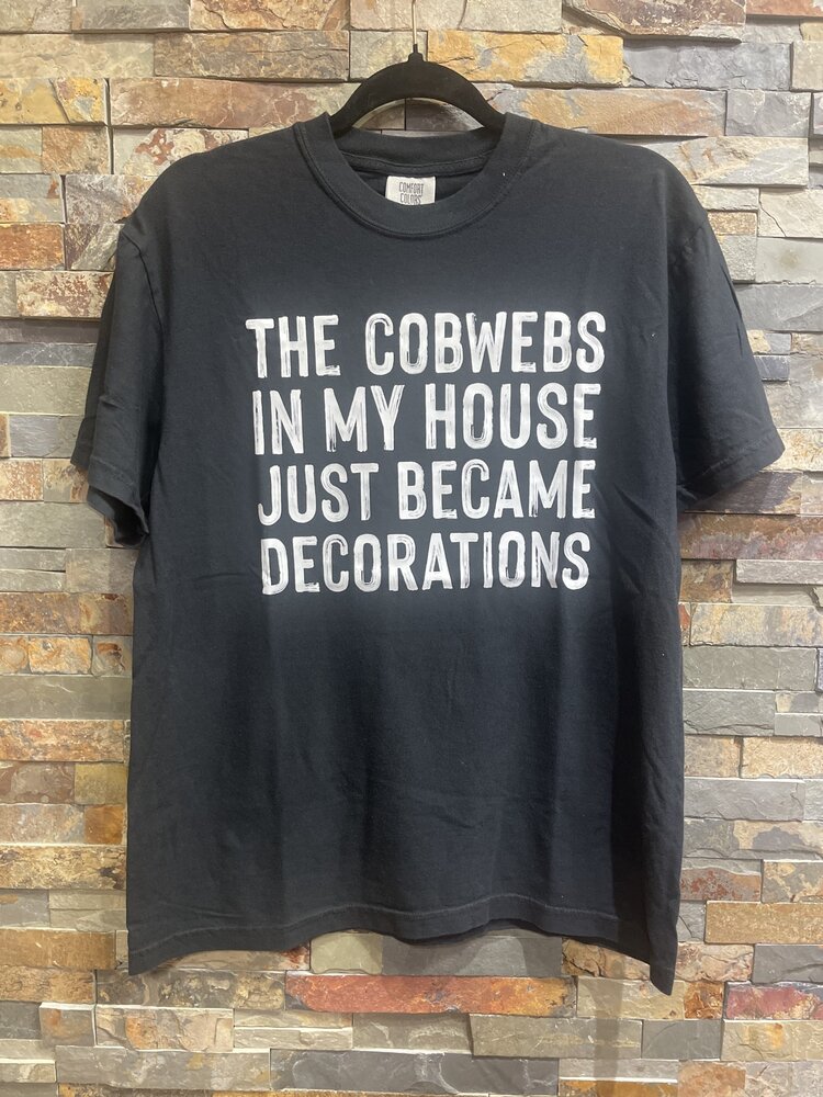Black The Cobwebs in my House Just Became Decorations T-shirt