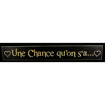 Affiche  en bois - Une chance qu'on s'a