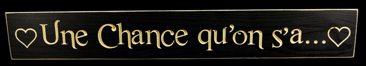 Affiche  en bois - Une chance qu'on s'a