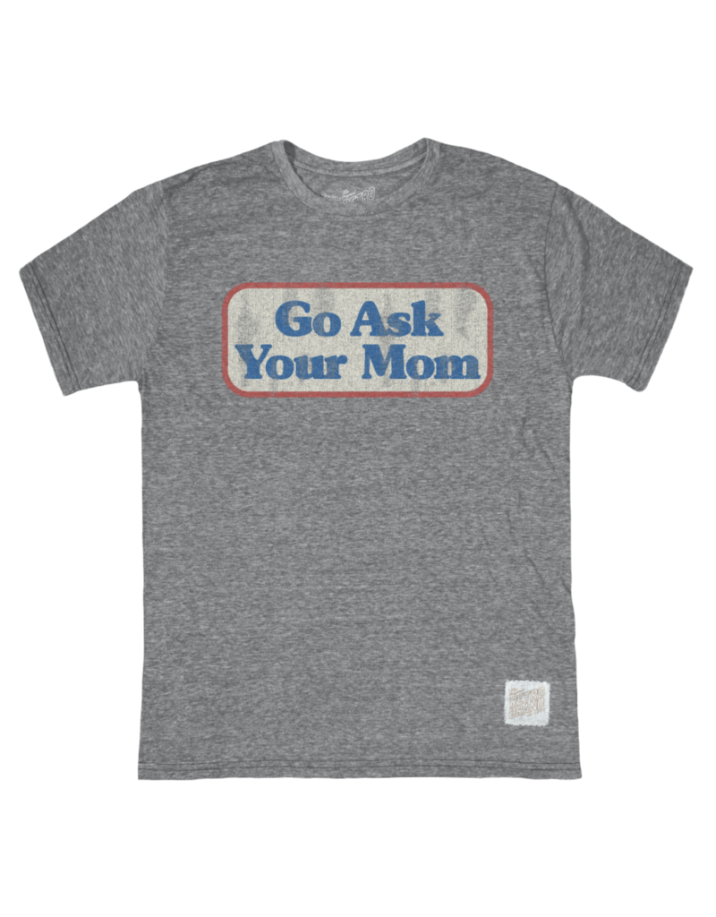 Retro Brand Retro Brand Go Ask Your Mom T Shirt