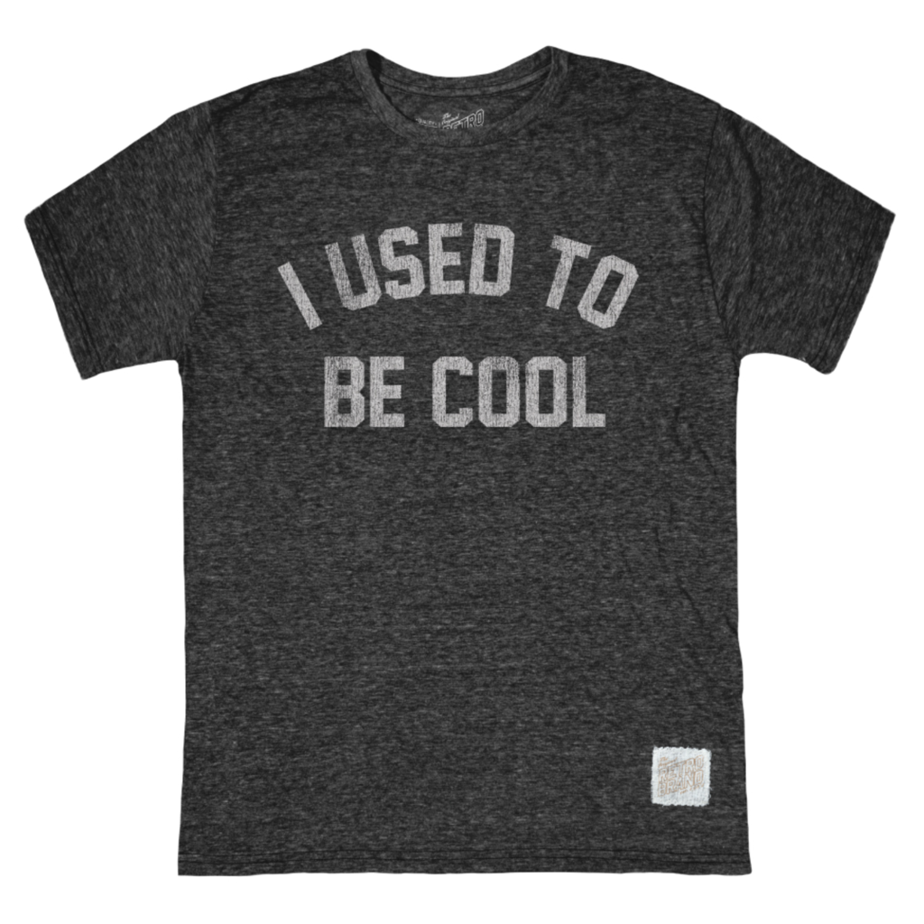 Retro Brand Retro Brand I Used To Be Cool T Shirt