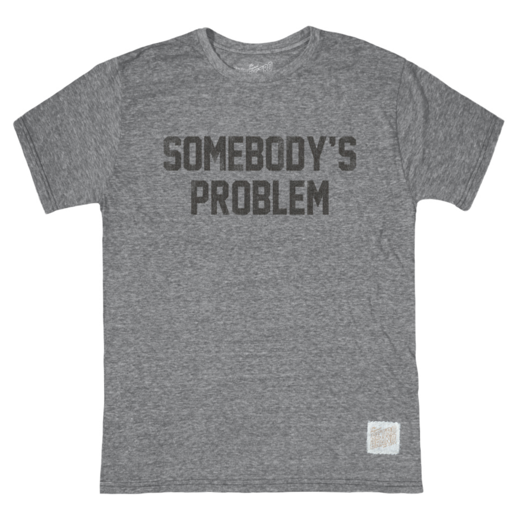 Retro Brand Retro Brand Somebody's Problem T Shirt