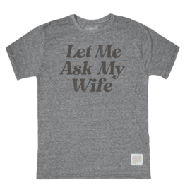 Retro Brand Let Me Ask My Wife Tee